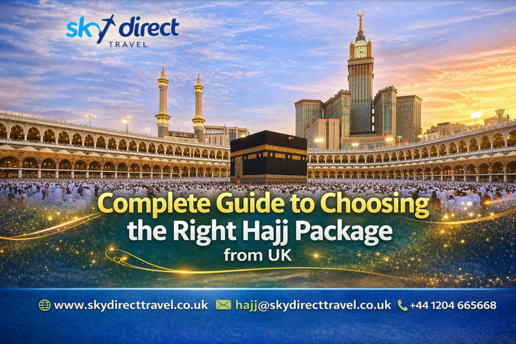 Complete Guide to Choosing the Right Hajj Package from UK