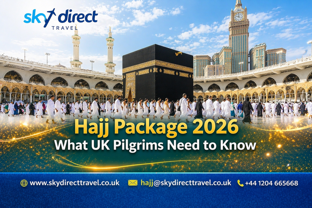 Hajj Package 2026: What UK Pilgrims Need to Know